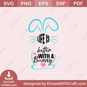 Life Is Better With A Bunny SVG