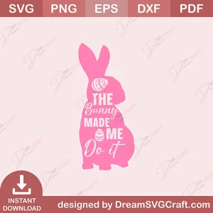 The Bunny Made Me Do It SVG