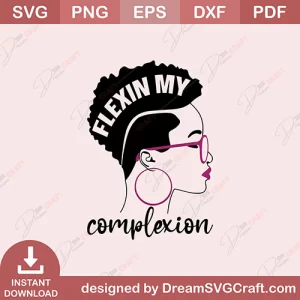 Flexin My Complexion SVG