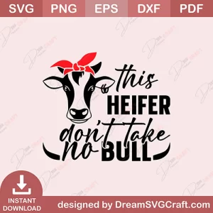 This Heifer Dont Take No Bull SVG