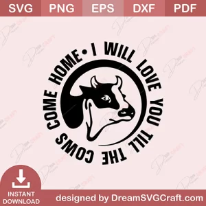 I Will Love You Till The Cows Come Home SVG