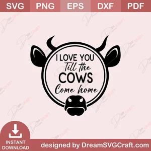 I Love You Till The Cows Come Home SVG