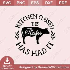 Kitchen Closed This Heifer Has Had It SVG