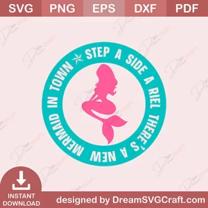Step To Side A Riel Theres A New Mermaid In Town SVG