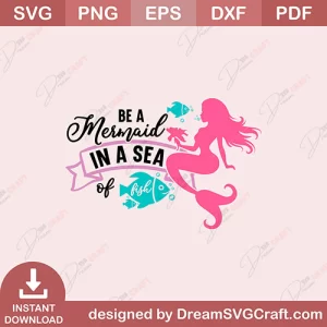 Be A Mermaid In A Sea Of Fish SVG