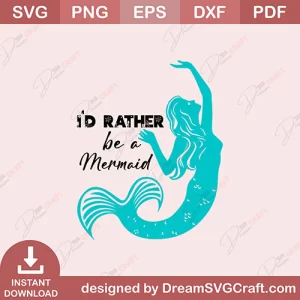 Id Rather Be A Mermaid SVG