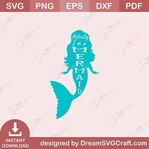 Actually I Am A Mermaid SVG