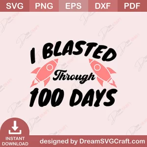 I Blasted Through 100 Days SVG