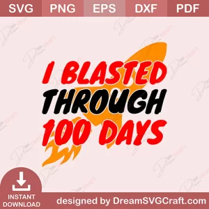 I Blasted Through 100 Days SVG