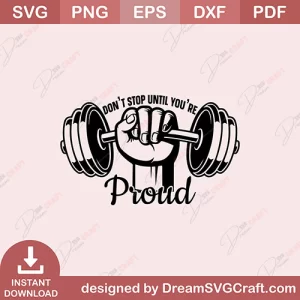 Dont Stop Until You Are Proud SVG