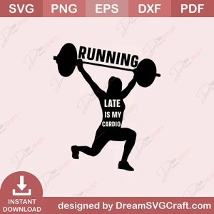 Running Late Is My Cardio SVG