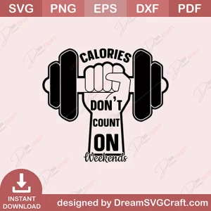 Calories Dont Count On Weekends SVG