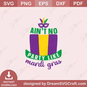 Aint No Party Like Mardi Gras SVG