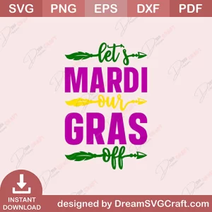 Lets Mardi Our Gras Off SVG