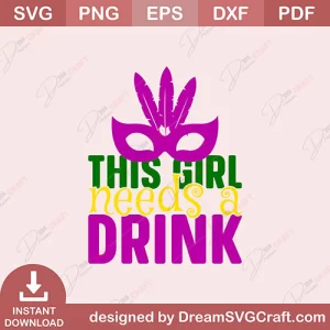 This Girl Needs A Drink SVG