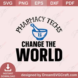 Pharmacy Techs Change The World SVG