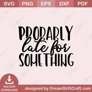 Probably Late You Some things SVG