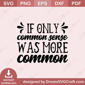 If Only Common Sense Was More Common SVG