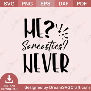 Me Sarcastics Never SVG