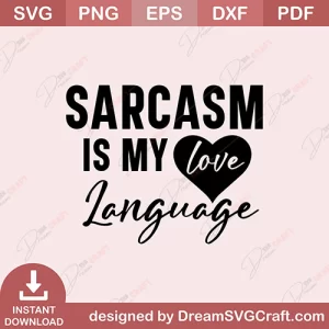 Sarcasm Is My Love Language SVG