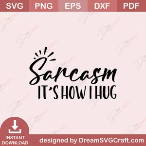 Sarcasm Its How I Hug SVG