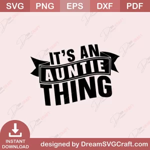 Its An Auntie Thing SVG