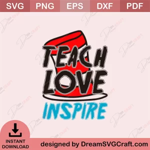 Teach Love Inspire SVG