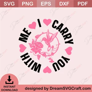 I Carry You With Me SVG