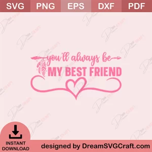 You Will Always Be My Best Friend SVG