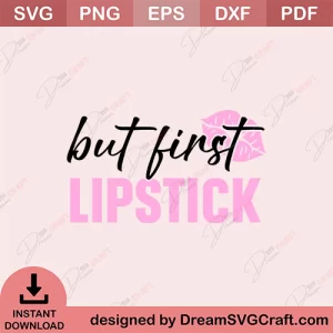 But First Lipstick SVG