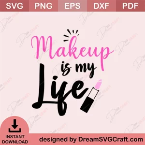 Makeup Is My life SVG