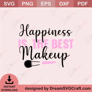 Happiness Is The Best Makeup SVG