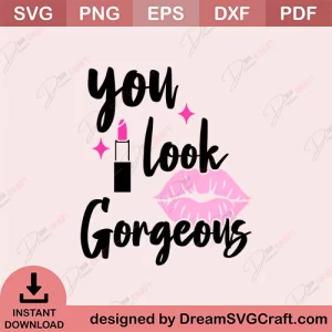You Look Gorgeous SVG