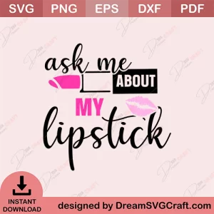 Ask Me About My Lipstick SVG