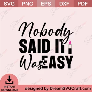 Nobody Said It Was Easy SVG