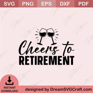 Cheers To Retirement SVG