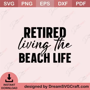 Retired Living the Beach Life SVG