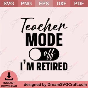 Teacher Mode off i Am Retired SVG