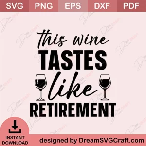 This Wine Tastes Like Retirement SVG