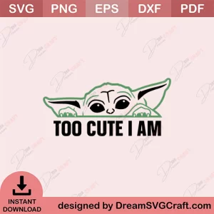 Too Cute I Am SVG