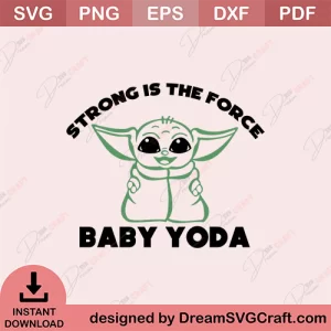 Strong Is The Force Baby Yoda SVG