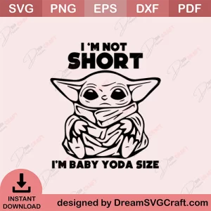 I Am Short I Am Baby Yoda Size SVG