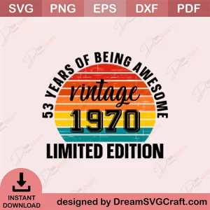 53 Years Of Being Awesome Vintage 1970 Limited Edition SVG