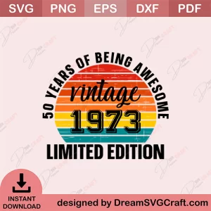 50 Years Of Being Awesome Vintage 1973 Limited Edition SVG