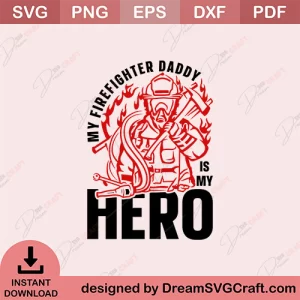 My Firefighter Daddy Is My Hero SVG