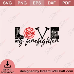 Love My Firefighter SVG