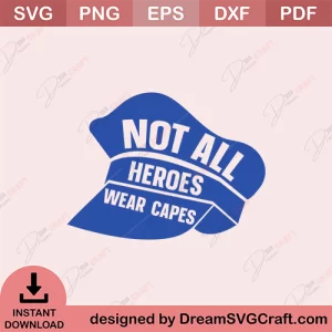 Not All Heroes Wear Capes SVG