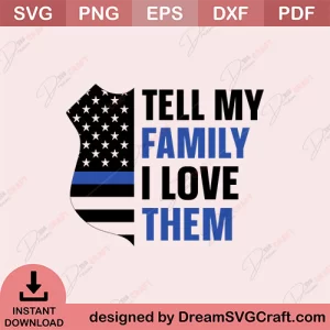 Tell My Family I Love Them SVG