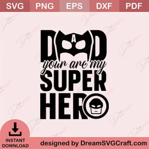 Dad Your Are My Super Hero SVG