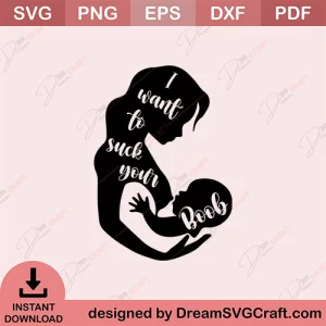 I Want To Suck Your Boob SVG